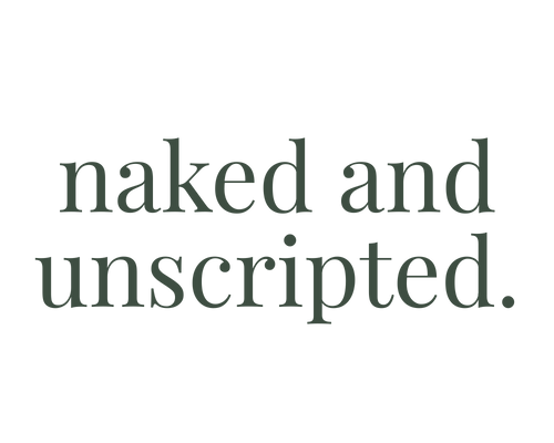 Naked and Unscripted 